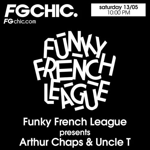 FG CHIC FUNKY FRENCH LEAGUE PRESENTS ARTHUR CHAPS & UNCLE T