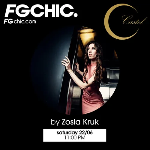 FG CHIC INVITE : CASTEL PARIS AVEC ZOSIA KRUK