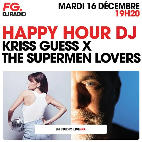 HAPPY HOUR DJ : KRISS GUESS & THE SUPERMEN LOVERS