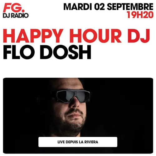 HAPPY HOUR DJ : FLO DOSH