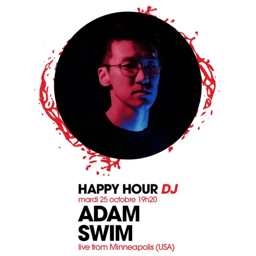 HAPPY HOUR DJ : ADAM SWIM