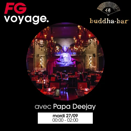 FG VOYAGE : BUDDHA BAR AVEC PAPA DEEJAY