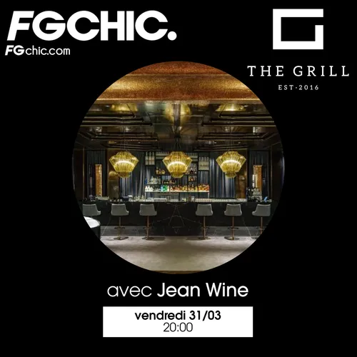 FG CHIC INVITE : LE GRILL RESTAURANT AVEC JEAN WINE