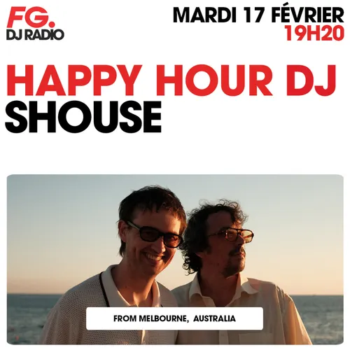 HAPPY HOUR DJ : SHOUSE