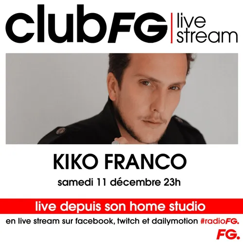 CLUB FG LIVE STREAM : KIKO FRANCO