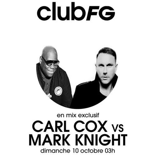 CLUB FG : CARL COX VS MARK KNIGHT