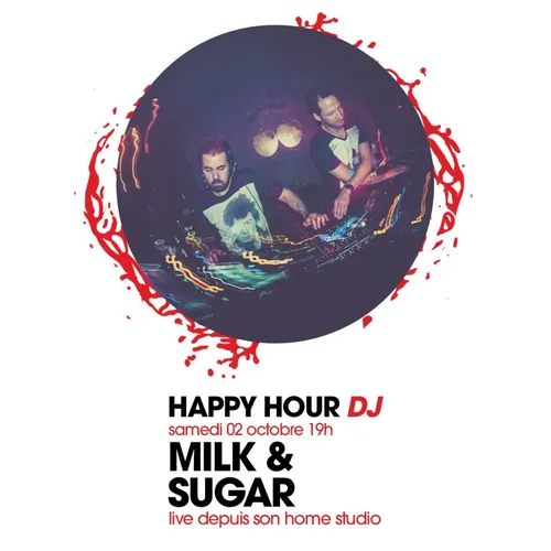 HAPPY HOUR DJ : MILK & SUGAR