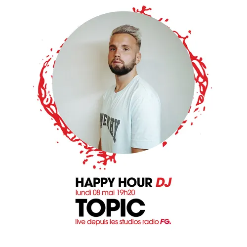 HAPPY HOUR DJ : TOPIC
