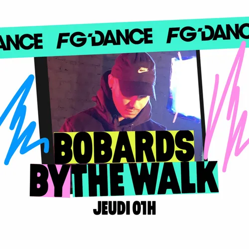 FG MIX DANCE : BOBARDS BY THE WALK