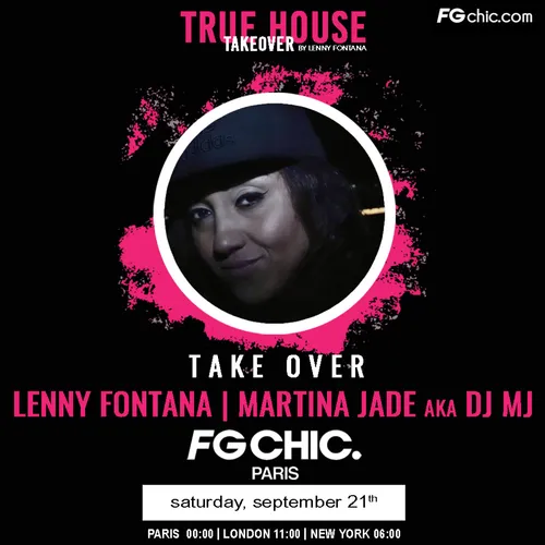 TRUE HOUSE TAKEOVER BY LENNY FONTANA AVEC MARTINA JADE aka DJ MJ