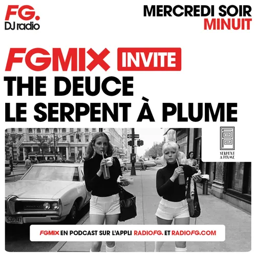 FG MIX INVITE : LE SERPENT À PLUME AVEC THE DEUCE