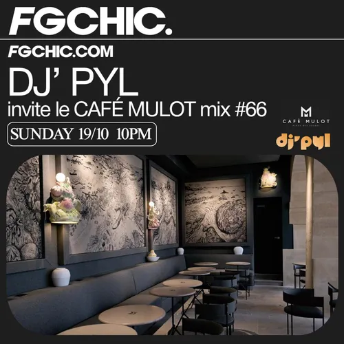 FG CHIC INVITE : LE CAFÉ MULOT BY DJ' PYL
