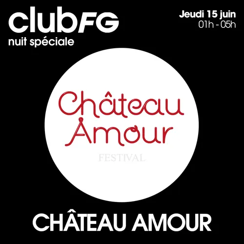 CLUB FG SPÉCIAL CHATEAU AMOUR FESTIVAL : TEZ CADEY