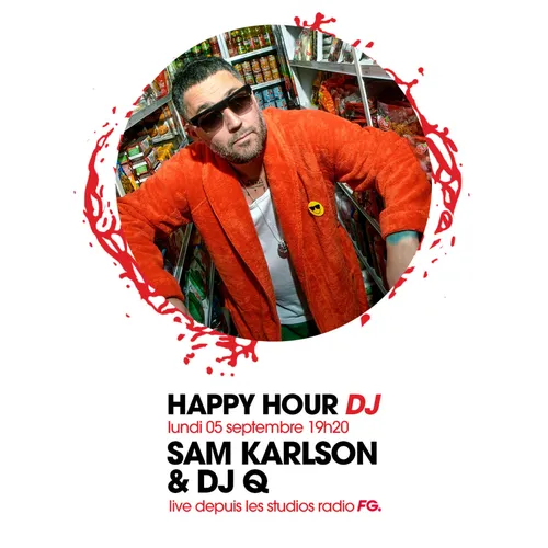 HAPPY HOUR DJ : SAM KARLSON & DJ Q