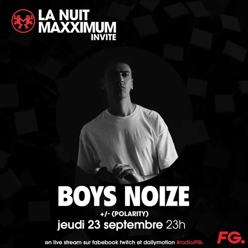 LA NUIT MAXXIMUM SUR FG : BOYS NOIZE