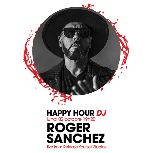 HAPPY HOUR DJ : ROGER SANCHEZ