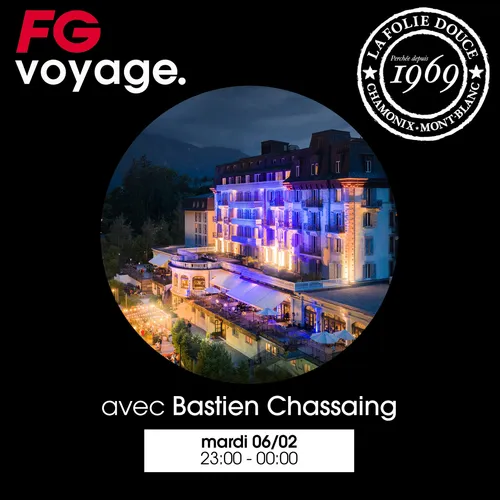 FG VOYAGE À LA FOLIE DOUCE AVEC BASTIEN CHASSAING