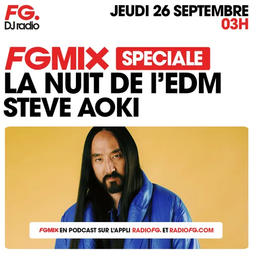 FG MIX SPÉCIAL EDM : STEVE AOKI