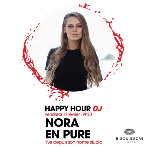 HAPPY HOUR DJ : NORA EN PURE
