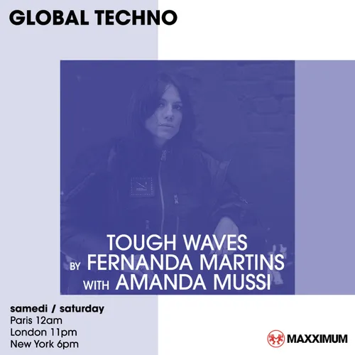 GLOBAL TECHNO : TOUGH WAVES BY FERNANDA MARTINS GUEST AMANDA MUSSI
