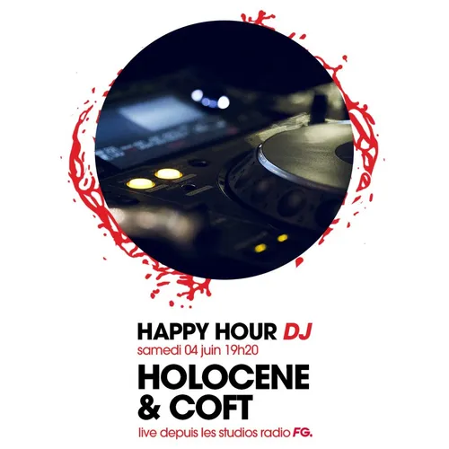 HAPPY HOUR DJ : HOLOCENE & COFT