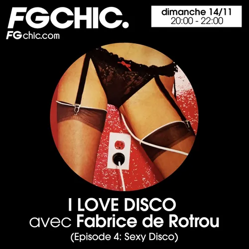 I LOVE DISCO AVEC FABRICE DE ROTROU EPISODE 4 : SEXY DISCO