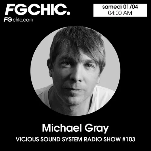 VICIOUS SOUND SYSTEM RADIO SHOW BY MICHAEL GRAY