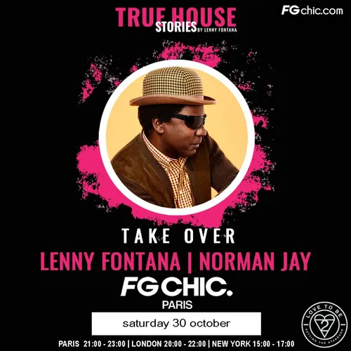 TRUE HOUSE STORIES BY LENNY FONTANA DU 30 OCTOBRE 2021