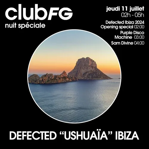 CLUB FG SPÉCIAL DEFECTED "USHUAÏA" IBIZA : SAM DIVINE