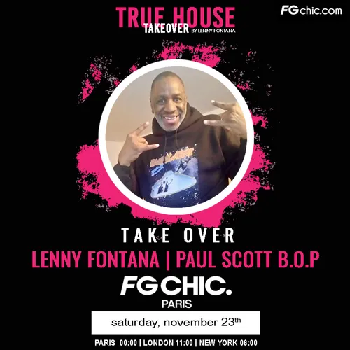 TRUE HOUSE TAKEOVER BY LENNY FONTANA AVEC DJ PAUL SCOTT B.O.P
