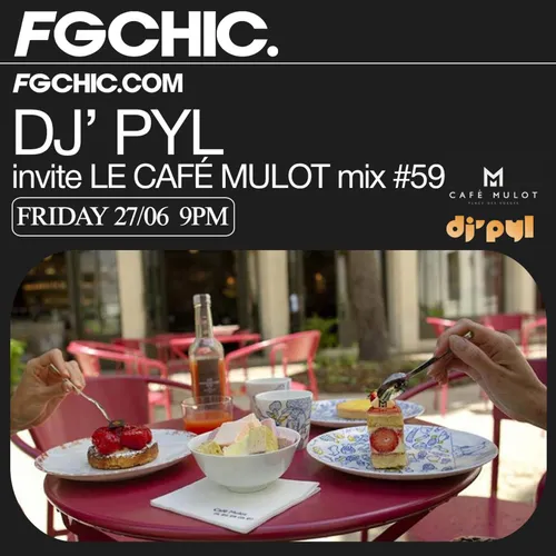FG CHIC INVITE : CAFÉ MULOT BY DJ' PYL