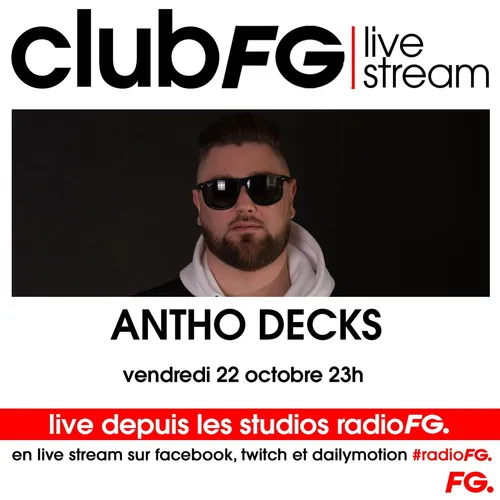 CLUB FG LIVE STREAM : ANTHO DECKS