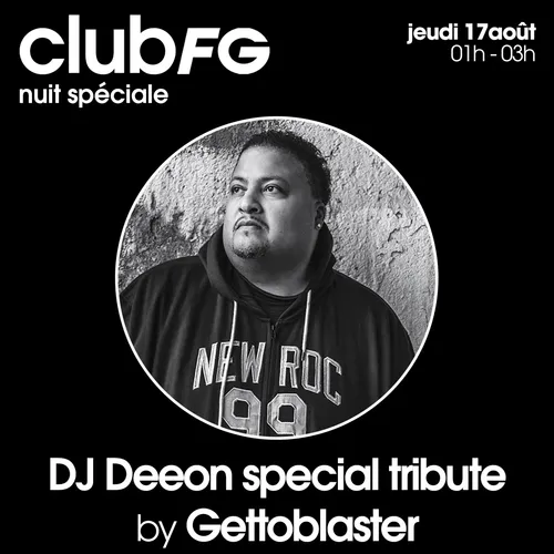 CLUB FG SPÉCIAL HOMMAGE À DJ DEEON BY GETTOBLASTER