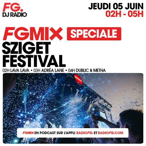 FG MIX SPÉCIAL SZIGET FESTIVAL : LAVA LAVA