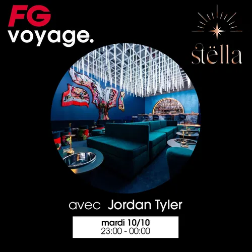 FG VOYAGE AU STËLLA AVEC JORDAN TYLER