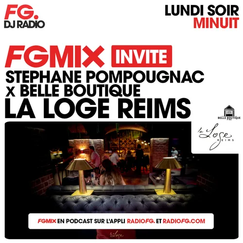FG MIX INVITE : LA LOGE REIMS AVEC STEPHANE POMPOUGNAC