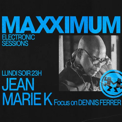 MAXXIMUM DJ'S : JEAN MARIE K FOCUS ON DENNIS FERRER