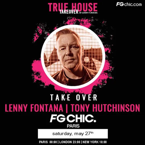 TRUE HOUSE TAKEOVER BY LENNY FONTANA AVEC TONY HUTCHINSON