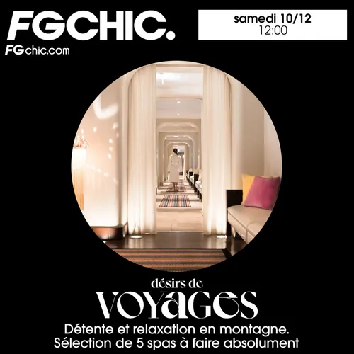 FG CHIC INVITE :  DÉSIRS DE VOYAGE : DÉTENTE ET RELAXATION EN MONTAGNE