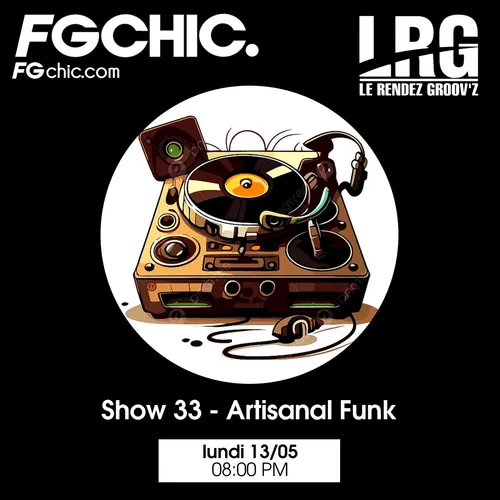FG CHIC INVITE : LE RENDEZ GROOV'Z SHOW 33 ARTISANAL FUNK