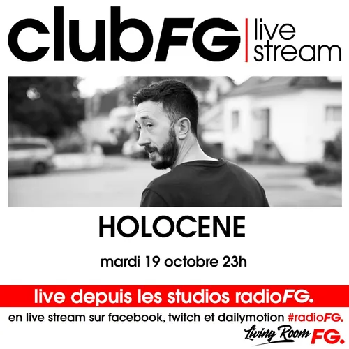CLUB FG LIVE STREAM : HOLOCENE