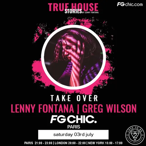 TRUE HOUSE STORIES BY LENNY FONTANA DU SAMEDI 03 JUILLET