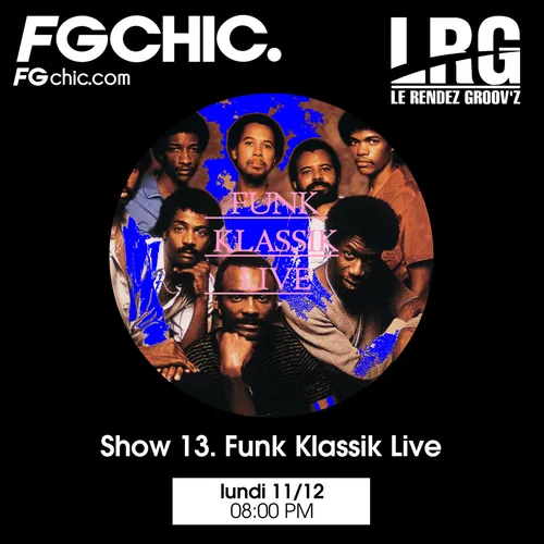 FG CHIC INVITE : LE RENDEZ GROOV'Z SHOW 13 BY FUNK KLASSIK