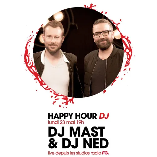 HAPPY HOUR DJ : DJ MAST & NED