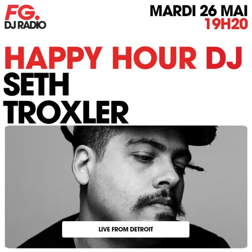 HAPPY HOUR DJ : SETH TROXLER
