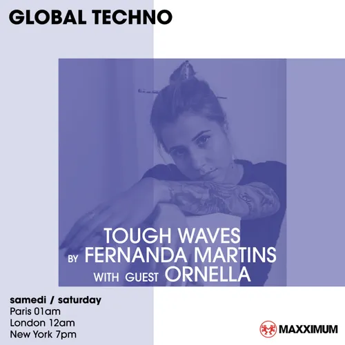GLOBAL TECHNO : TOUGH THE WAVES BY FERNANDA MARTINS GUEST ORNELLA