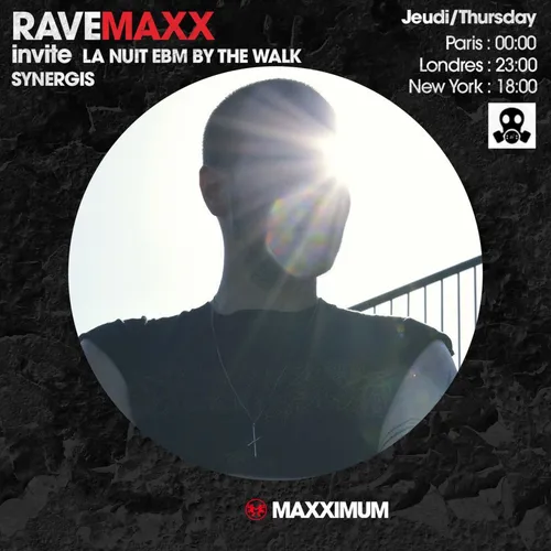 RAVEMAXX : LA NUIT EBM BY THE WALK AVEC SYNERGIS