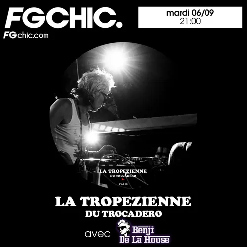 FG CHIC INVITE : LA TROPEZIENNE DU TROCADERO AVEC BENJI DE LA HOUSE