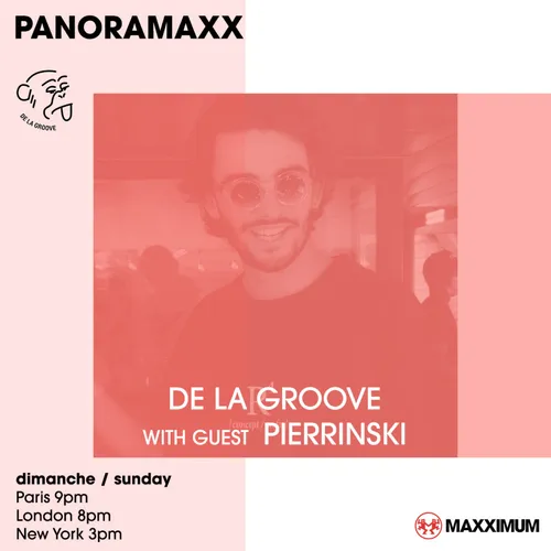 PANORAMAXX : DE LA GROOVE INVITE PIERRINSKI