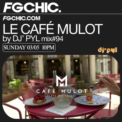 FG CHIC  : LE CAFÉ MULOT BY DJ' PYL